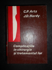 C. P. ARTZ, J. D. HARDY - COMPLICATIILE IN CHIRURGIE SI TRATAMENTUL LOR foto