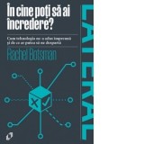 In cine poti sa ai incredere. Cum tehnologia ne-a adus impreuna si de ce ar putea sa ne desparta - Andreea Calin, Rachel Botsman