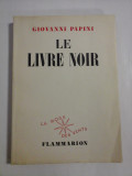 Cumpara ieftin LE LIVRE NOIR - GIOVANNI PAPINI - Paris, 1953
