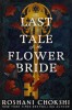 The Last Tale of the Flower Bride - Roshani Chokshi - Carte in Engleza
