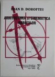 Arhitectura si cinematica robotilor &ndash; Ioan D. Doroftei - Carte tehnica