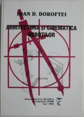 Arhitectura si cinematica robotilor &amp;ndash; Ioan D. Doroftei foto