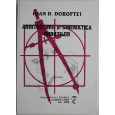 Arhitectura si cinematica robotilor &ndash; Ioan D. Doroftei