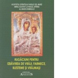 Rugaciuni pentru izbavirea de vraji, farmece, blesteme si vrajmasi