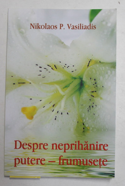 DESPRE NEPRIHANIRE , PUTERE - FRUMUSETE de NIKOLAOS P. VASILIADIS , 2018