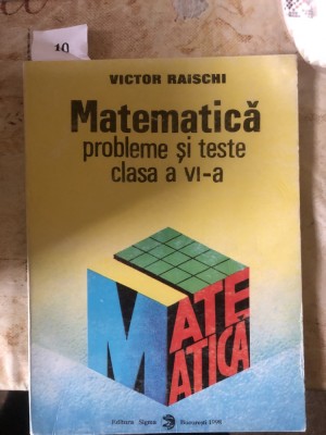 Matematică. Probleme și teste clasa a VI-a. Victor Raischi. foto