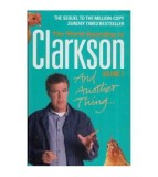 Jeremy Clarkson - And Another Thing&hellip; The World According to Clarkson