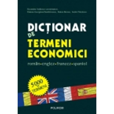 Dictionar de termeni economici roman englez francez spaniol - Ruxandra Vasilescu foto