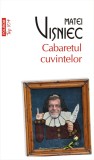 Cabaretul cuvintelor | Matei Visniec