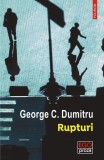 Rupturi - Paperback brosat - George C. Dumitru - Polirom