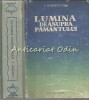 Lumina Deasupra Pamantului - Semion Babaevschi, Carte Beletristica, Roman, Editura Cartea Rusa, 1954, 493 Pagini