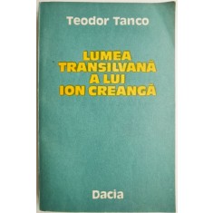 Lumea transilvana a lui Ion Creanga &ndash; Teodor Tanco
