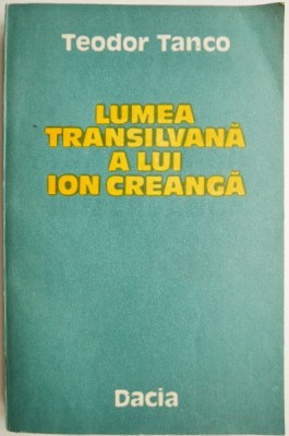 Lumea transilvana a lui Ion Creanga &amp;ndash; Teodor Tanco foto