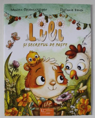 LILI SI SECRETUL DE PASTE , text de MADLEN OTTENSCHLAGER , ilustratii de STEFANIE REICH , 2024 foto