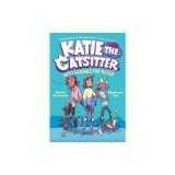 Katie the Catsitter Book 2: Best Friends for Never