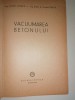 RARA= VACUUMAREA BETONULUI 1957 VIRGIL ROSCA ,DAN V DUMITRESCU