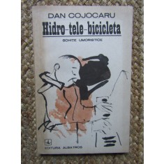Dan Cojocaru - Hidro-tele-bicicleta. Schite umoristice AUTOGRAF