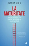 La maturitate - Patricia Cohen - Curtea Veche