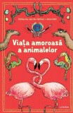 Cumpara ieftin Viata amoroasa a animalelor | Katharina von der Gathen, Anke Kuhl, Litera