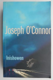 Cumpara ieftin Inishowen &ndash; Joseph O&#039;Connor