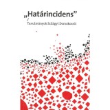 Hat&aacute;rincidens - Tanulm&aacute;nyok Szil&aacute;gyi Domokosr&oacute;l - Palk&oacute; G&aacute;bor