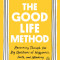 The Good Life Method: Reasoning Through the Big Questions of Happiness, Faith, and Meaning