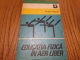 EDUCATIE FIZICA IN AER LIBER - Valeriu Farcas - 1978, 243 p., Alta editura