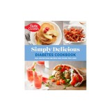 Betty Crocker Simply Delicious Diabetes Cookbook: 160+ Nutritious Recipes for Foods You Love