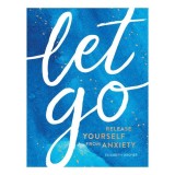 Let Go Release Yourself From Anxiety