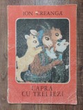 Ion Creanga - Capra cu trei iezi , ilustratii de Ileana Ceausu Pandele, 1989