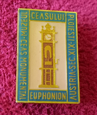 Insigna - Muzeul Ceasului Ploiesti - Ceas Monumental &amp;quot;EUPHONION&amp;quot; foto