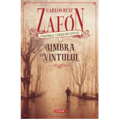 Umbra vantului (editia 2023) - Carlos Ruiz Zafon, Polirom foto