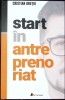 Start in Antreprenoriat - Cristian Onetiu - Editura Act si Politon, 2019, Carte Economie, Marketing, Coperta Cartonata