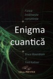 Enigma cuantica. Fizica intalneste constiinta - Editura Prestige
