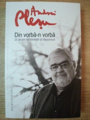 DIN VORBA - N VORBA 23 DE ANI DE INTREBARI SI RASPUNSURI de ANDREI PLESU , 2013 foto