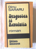 &quot;DRAGOSTEA SI REVOLUTIA&quot;, Dinu Sararu, 1989. Editie integrala