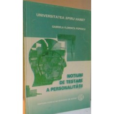 NOTIUNI DE TESTARE A PERSONALITATII de GABRIELA FLORENTA POPESCU , EDITIA A II A , 2010
