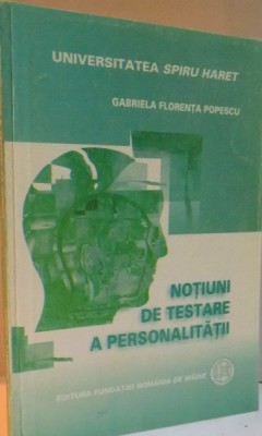 NOTIUNI DE TESTARE A PERSONALITATII de GABRIELA FLORENTA POPESCU , EDITIA A II A , 2010 foto