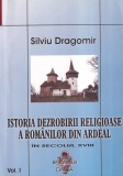 Silviu Dragomir - Istoria dezrobirii religioase a romanilor din Ardeal. In