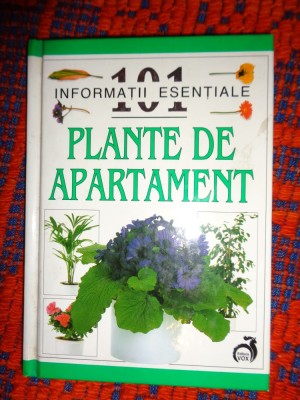 Plante de apartament / 101 informatii esentiale (udarea ,lumina ,alegerea,hranirea ,ghivece,transvazare, transplantare / PREDARE PERSONALA BUCURESTI foto