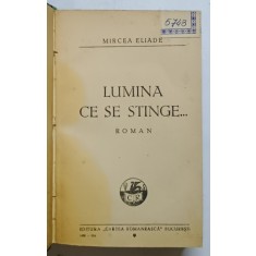 LUMINA SE STINGE ... , roman de MIRCEA ELIADE , 1934 *EDITIA I - A