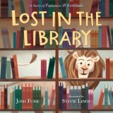 Lost in the Library: A Story of Patience &amp; Fortitude