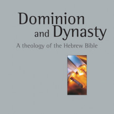 Dominion and Dynasty: A Biblical Theology of the Hebrew Bible