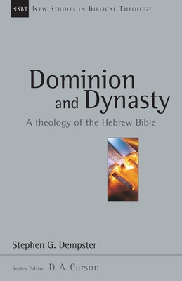 Dominion and Dynasty: A Biblical Theology of the Hebrew Bible