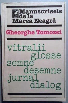 Gheorghe Tomozei - Manuscrisele de la Marea Neagra. Vitralii, Glosse, Semne, ... foto