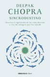 Sincrodestino / The Spontaneus Fulfillment of Desire: Harnessing the Infinite Power of Coincidence