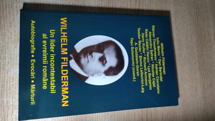 Wilhelm Filderman. Un lider incontestabil al evreimii romane - Tesu Solomovici
