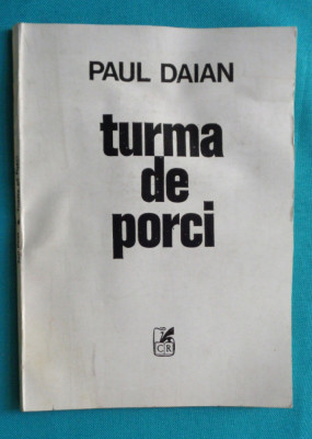 Paul Daian &amp;ndash; Turma de porci ( prima editie ) foto