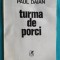 Paul Daian &ndash; Turma de porci ( prima editie )