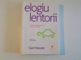 ELOGIU LENTORII O PROVOCARE ADRESATA CULTULUI VITEZEI de CARL HONORE 2008 *MINIMA UZURA